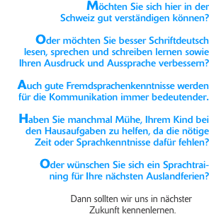                  M&ouml;chten Sie sich hier in der  Schweiz gut vers